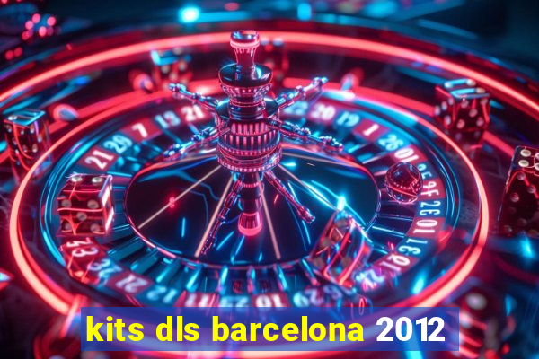 kits dls barcelona 2012